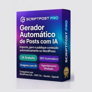 ScriptPost Pro — Gerador Automático de Posts com IA para WordPress